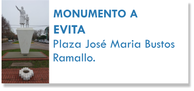 MONUMENTO A  EVITA Plaza Jos Maria Bustos Ramallo.