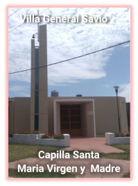 Capilla Santa  Maria Virgen y  Madre Villa General Savio