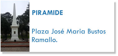PIRAMIDE Plaza Jos Maria Bustos Ramallo.