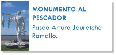 MONUMENTO AL PESCADOR Paseo Arturo Jauretche Ramallo.